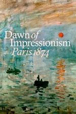 Dawn of Impressionism: Paris 1874