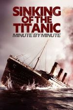 Sinking of the Titanic: Minute by Minute