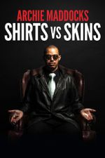 Archie Maddocks: Shirts Vs Skins (TV Special 2018)