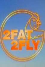 2 Fat 2 Fly