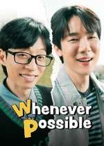 Whenever Possible